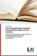 Gli Atti Legalmente Compiuti Nella Gestione Delle Crisi Di Impresa: Entre L'Opacite Et L'Inertie