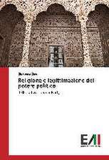 Religione E Legittimazione del Potere Politico: Risvolti, Sfide Future, Criticita