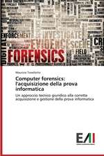 Computer Forensics: L'Acquisizione Della Prova Informatica