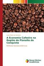 A Economia Cafeeira Na Regiao Do Planalto Da Conquista: Praticas E Discursos