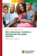 Dor Silenciosa: Familia E Destituicao Do Poder Familiar