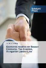 Economic Studies on Soccer Economy, Tax Evasion, Hungarian Labour Law: Malaysian Legal Profession Perspective