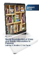 Social Reproduction of Class and Gender Hierarchies in Pakistan