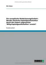 Die europäische Niederlassungsfreiheit - Werden deutsche Kapitalgesellschaften durch den Import sogenannter 'Billig-Kapitalgesellschaften' ersetzt?