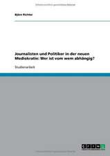 Journalisten und Politiker in der neuen Mediokratie: Wer ist vom wem abhängig?