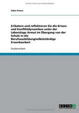 Erläutern und reflektieren Sie die Krisen- und Konfliktdynamiken unter der Lebenslage Armut im Übergang von der Schule in die Berufsausbildung/selbstständige Erwerbsarbeit