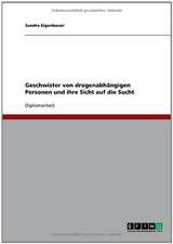 Geschwister von drogenabhängigen Personen und ihre Sicht auf die Sucht