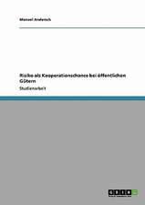 Risiko als Kooperationschance bei öffentlichen Gütern