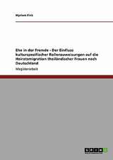 Ehe in der Fremde - Der Einfluss kulturspezifischer Rollenzuweisungen auf die Heiratsmigration thailändischer Frauen nach Deutschland