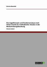 Die Logotherapie und Existenzanalyse nach Viktor Frankl als methodischer Ansatz in der Weiterbildungsberatung