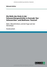 Die Rolle des Grals in der Schwanrittergeschichte in Konrads 'Der Schwanritter' und Wolframs 'Parzival'