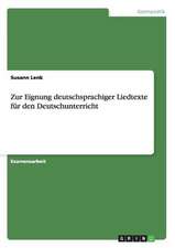 Zur Eignung deutschsprachiger Liedtexte für den Deutschunterricht