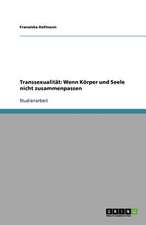 Transsexualität. Wenn Körper und Seele nicht zusammenpassen