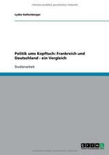 Politik ums Kopftuch: Frankreich und Deutschland - ein Vergleich