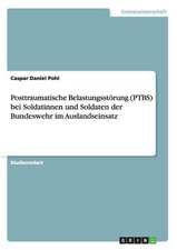 Posttraumatische Belastungsstörung (PTBS) bei Angehörigen der Bundeswehr nach Auslandseinsatz