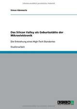 Das Silicon Valley als Geburtsstätte der Mikroelektronik