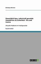 Gewerblich bzw. industriell genutzte Immobilien als Sicherheit - Pro und Contra