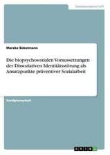 Die biopsychosozialen Voraussetzungen der Dissoziativen Identitätsstörung als Ansatzpunkte präventiver Sozialarbeit