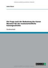 Die Frage nach der Bedeutung des Kanon Muratori für die neutestamentliche Kanongeschichte