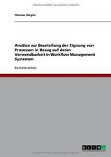 Ansätze zur Beurteilung der Eignung von Prozessen in Bezug auf deren Verwendbarkeit in Workflow Management Systemen