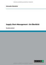 Supply Chain Management - Ein Überblick