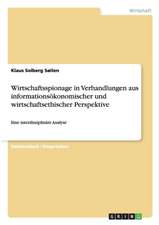 Wirtschaftsspionage in Verhandlungen aus informationsökonomischer und wirtschaftsethischer Perspektive