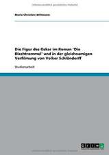 Die Figur des Oskar im Roman 'Die Blechtrommel' und in der gleichnamigen Verfilmung von Volker Schlöndorff