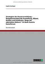 Strategien der Kunstvermittlung - Rezeptionsanalyse der Ausstellung "Monet, Rothko und Kandinsky. Wege der abstrakten Malerei" im Bank Austria Kunstforum