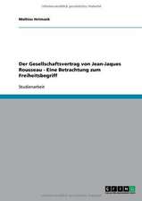 Der Gesellschaftsvertrag von Jean-Jaques Rousseau - Eine Betrachtung zum Freiheitsbegriff