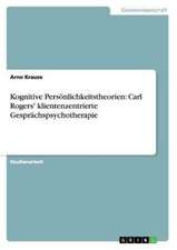 Kognitive Persönlichkeitstheorien: Carl Rogers' klientenzentrierte Gesprächspsychotherapie