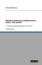 Machtkonstellationen und Bürokratie in Kafkas "Das Schloß?"