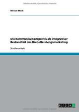 Die Kommunikationspolitik als integrativer Bestandteil des Dienstleistungsmarketing