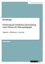 Förderung der kindlichen Entwicklung unter Einsatz der Zirkuspädagogik