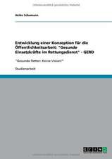 Entwicklung einer Konzeption für die Öffentlichkeitsarbeit: "Gesunde Einsatzkräfte im Rettungsdienst" - GERD