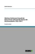 Welchen Stellenwert besaß der Naturschutz während des Baues der Reichsautobahn 1933-1941?