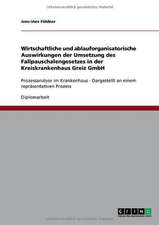 Wirtschaftliche und ablauforganisatorische Auswirkungen der Umsetzung des Fallpauschalengesetzes in der Kreiskrankenhaus Greiz GmbH