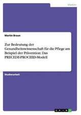 Zur Bedeutung der Gesundheitswissenschaft für die Pflege am Beispiel der Prävention: Das PRECEDE-PROCEED-Modell