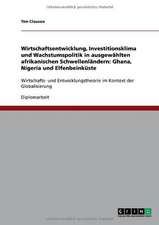 Wirtschaftsentwicklung, Investitionsklima und Wachstumspolitik in ausgewählten afrikanischen Schwellenländern: Ghana, Nigeria und Elfenbeinküste