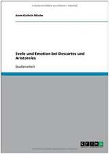 Seele und Emotion bei Descartes und Aristoteles