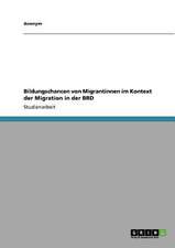 Bildungschancen von Migrantinnen im Kontext der Migration in der BRD