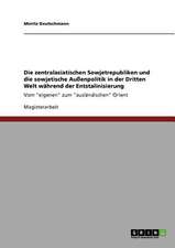 Die zentralasiatischen Sowjetrepubliken und die sowjetische Außenpolitik in der Dritten Welt während der Entstalinisierung