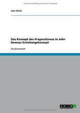 Das Konzept des Pragmatismus in John Deweys Erziehungskonzept