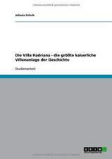 Die Villa Hadriana - die größte kaiserliche Villenanlage der Geschichte