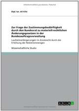 Zur Frage der Zustimmungsbedürftigkeit durch den Bundesrat zu materiell-rechtlichen Änderungsgesetzen in der Bundesauftragsverwaltung