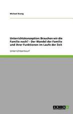 Unterrichtskonzeption: Brauchen wir die Familie noch? - Der Wandel der Familie und ihrer Funktionen im Laufe der Zeit