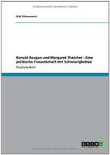 Ronald Reagan und Margaret Thatcher - Eine politische Freundschaft mit Schwierigkeiten