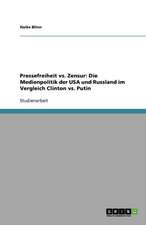 Pressefreiheit vs. Zensur: Die Medienpolitik der USA und Russland im Vergleich Clinton vs. Putin