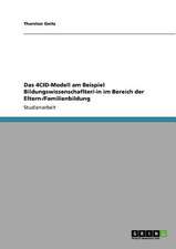 Das 4CID-Modell am Beispiel Bildungswissenschaflter/-in im Bereich der Eltern-/Familienbildung