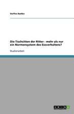 Die Tischsitten der Ritter - mehr als nur ein Normensystem des Essverhaltens?