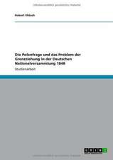 Die Polenfrage und das Problem der Grenzziehung in der Deutschen Nationalversammlung 1848